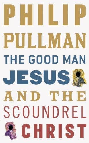 Cover of The Good Man Jesus and the Scoundrel Christ