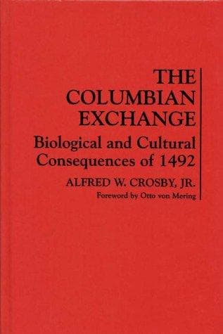 Cover of The Columbian Exchange: Biological and Cultural Consequences of 1492