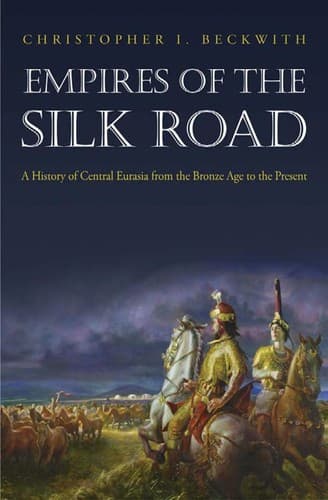 Cover of Empires of the Silk Road: A History of Central Eurasia from the Bronze Age to the Present