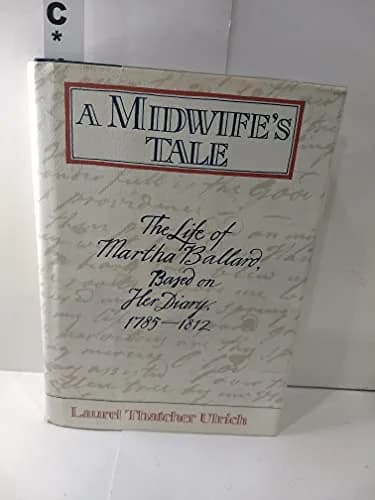 Cover of A Midwife's Tale: The Life of Martha Ballard, Based on Her Diary, 1785–1812