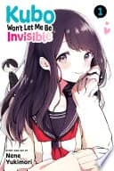 Cover of Kubo Won’t Let Me Be Invisible, Vol. 1